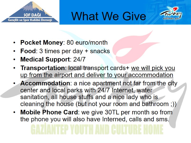 What We Give Pocket Money: 80 euro/month Food: 3 times per day + snacks